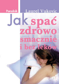 Jak spać zdrowo, smacznie i bez leków