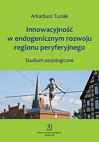 Innowacyjność w endogenicznym rozwoju regionu peryferyjnego