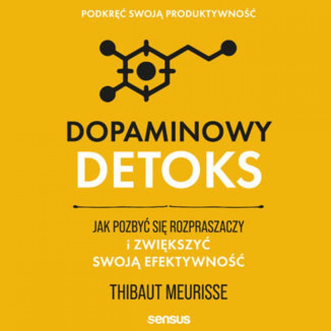 Dopaminowy detoks. Jak pozbyć się rozpraszaczy i zwiększyć swoją efektywność. Podkręć swoją produktywność (audiobook MP3)