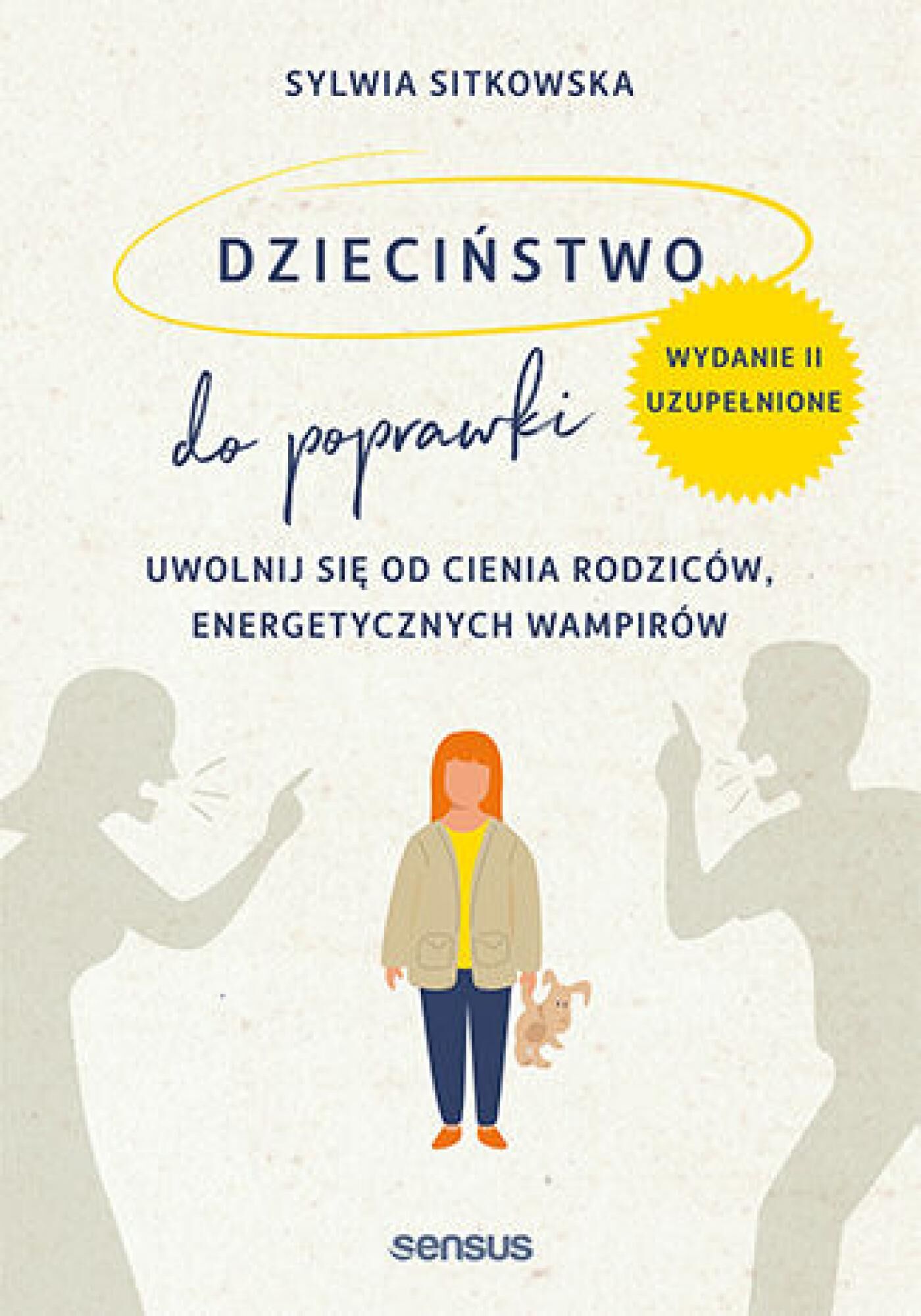 Dzieciństwo do poprawki. Uwolnij się od cienia rodziców, energetycznych wampirów. Wydanie II, uzupełnione (e-book)