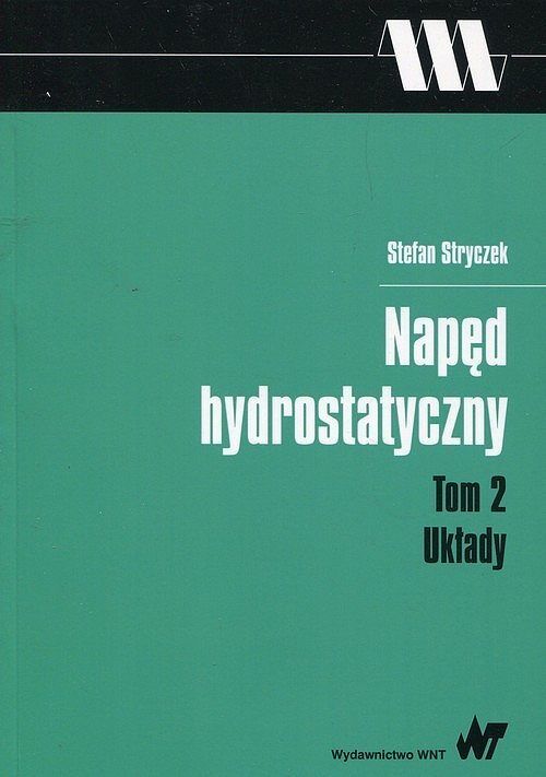 Napęd hydrostatyczny. Tom 2 Układy