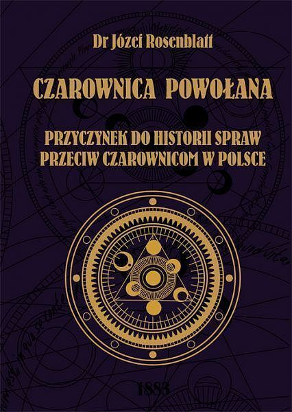 Czarownica powołana. Przyczynek do historii spraw przeciw czarownicom w polsce
