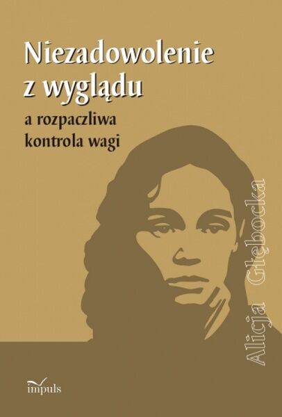 Niezadowolenie z wyglądu a rozpaczliwa kontrola wagi