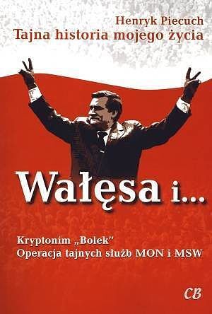 Wałęsa i... Kryptonim „Bolek”. Operacja tajnych służb MON i MSW