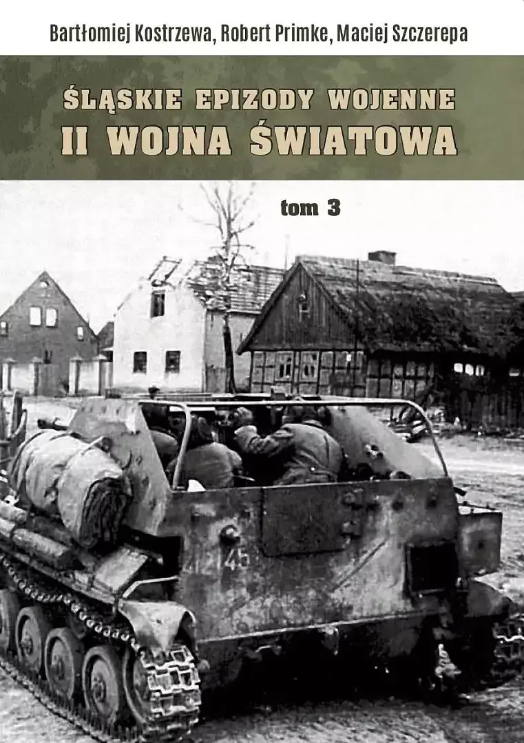 Śląskie epizody wojenne Druga wojna światowa. Tom 3