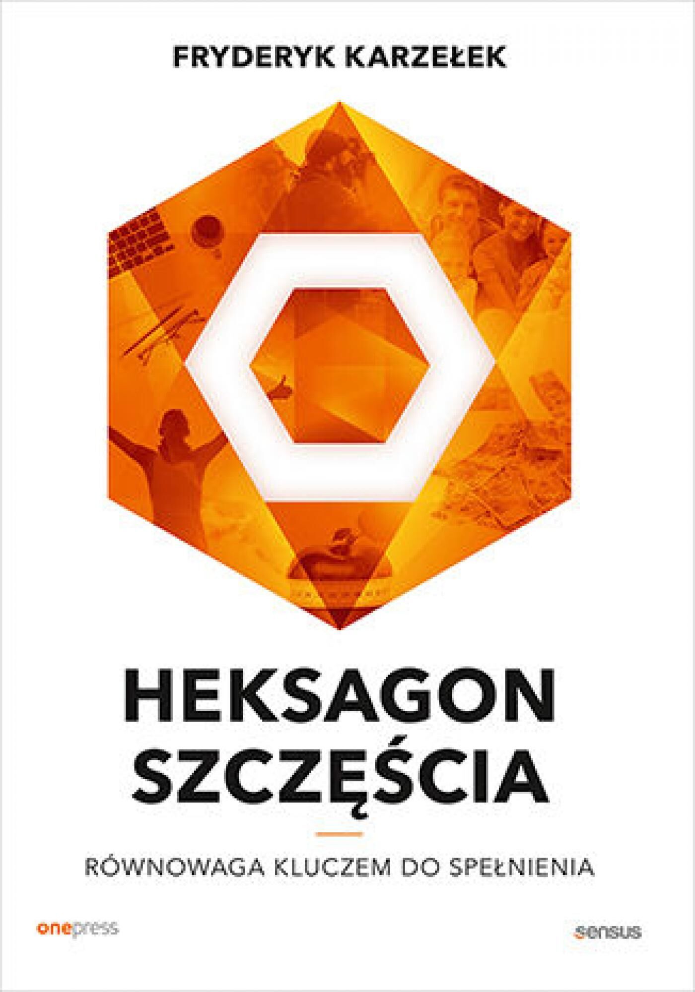 Heksagon szczęścia. Równowaga kluczem do spełnienia (e-book)
