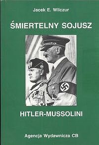 Śmiertelny sojusz Hitler - Mussolini