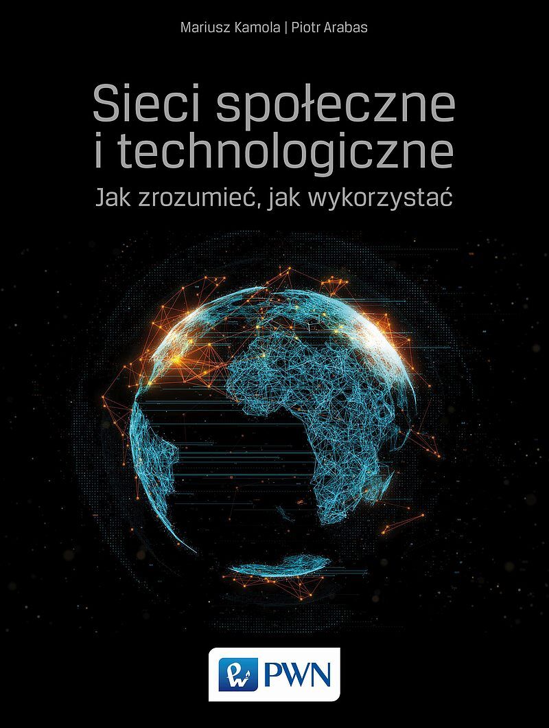 Sieci społeczne i technologiczne Jak zrozumieć, jak wykorzystać