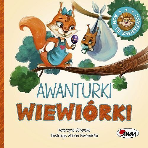 Ach te zwierzaki Awanturki wiewiórki