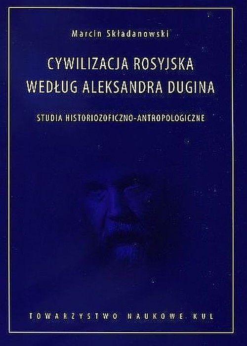 Cywilizacja rosyjska według Aleksandra Dugina