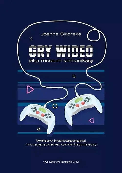Gry wideo jako medium komunikacji Wymiary interpersonalnej i intrapersonalnej komunikacji graczy