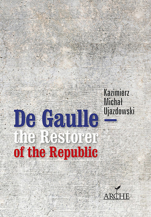 De Gaulle - the Restorer of the Republic
