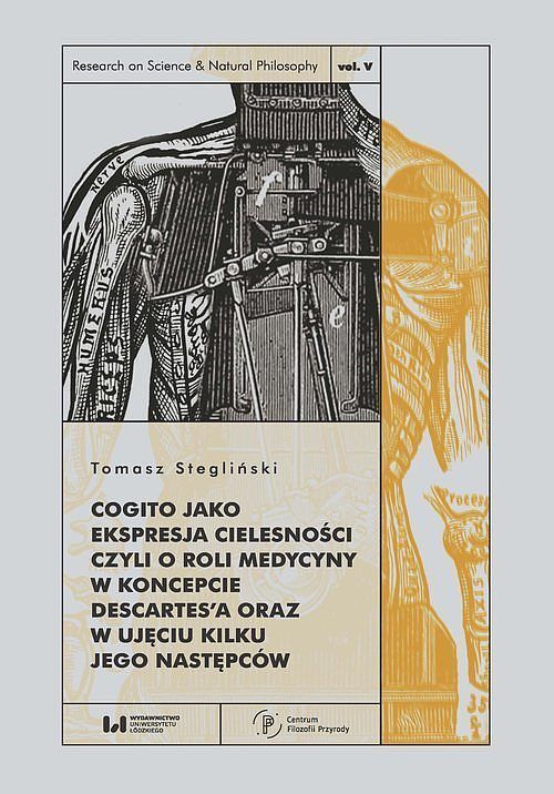 Cogito jako ekspresja cielesności czyli o roli medycyny w koncepcie Descartes'a oraz w ujęciu kilku