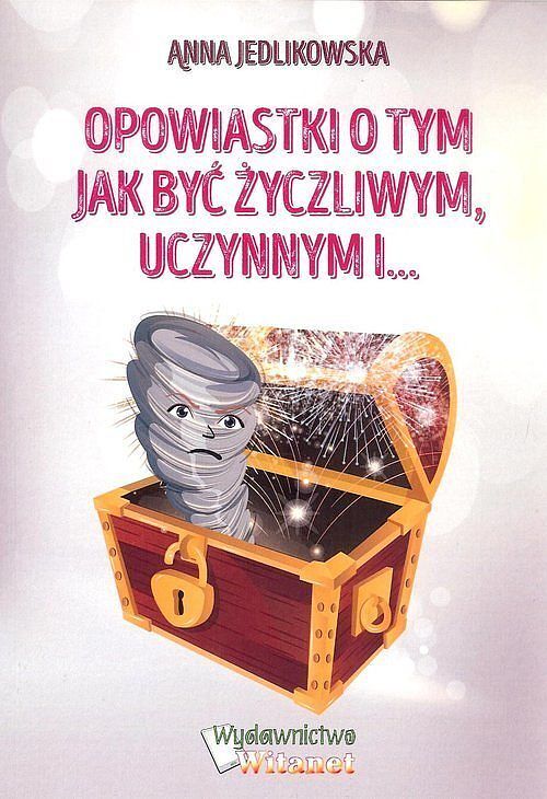 Opowiastki o tym jak być życzliwym uczynnym i... / Witanet