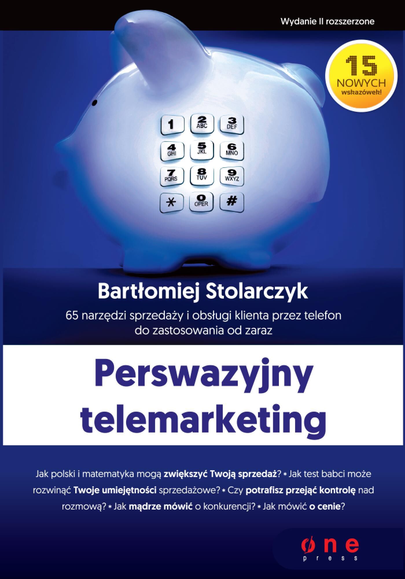 Perswazyjny telemarketing. 65 narzędzi sprzedaży i obsługi klienta przez telefon do zastosowania od zaraz. Wydanie II rozszerzone (audiobook MP3)