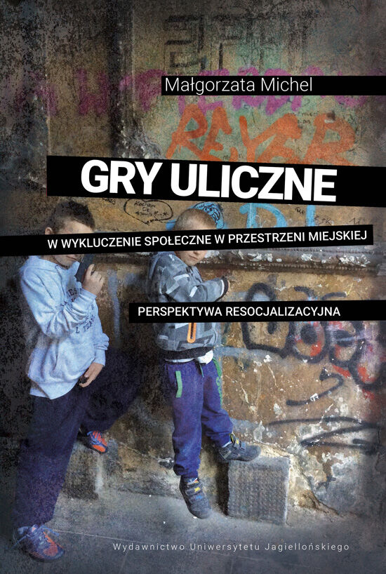 Gry uliczne w wykluczenie społeczne w przestrzeni miejskiej