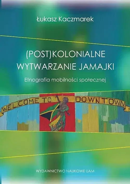 (Post)kolonialne wytwarzanie Jamajki