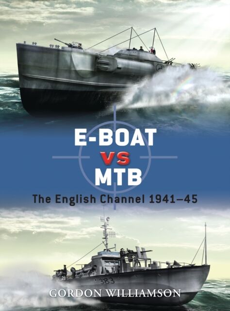 E-Boat vs MTB The English Channel 1941–45