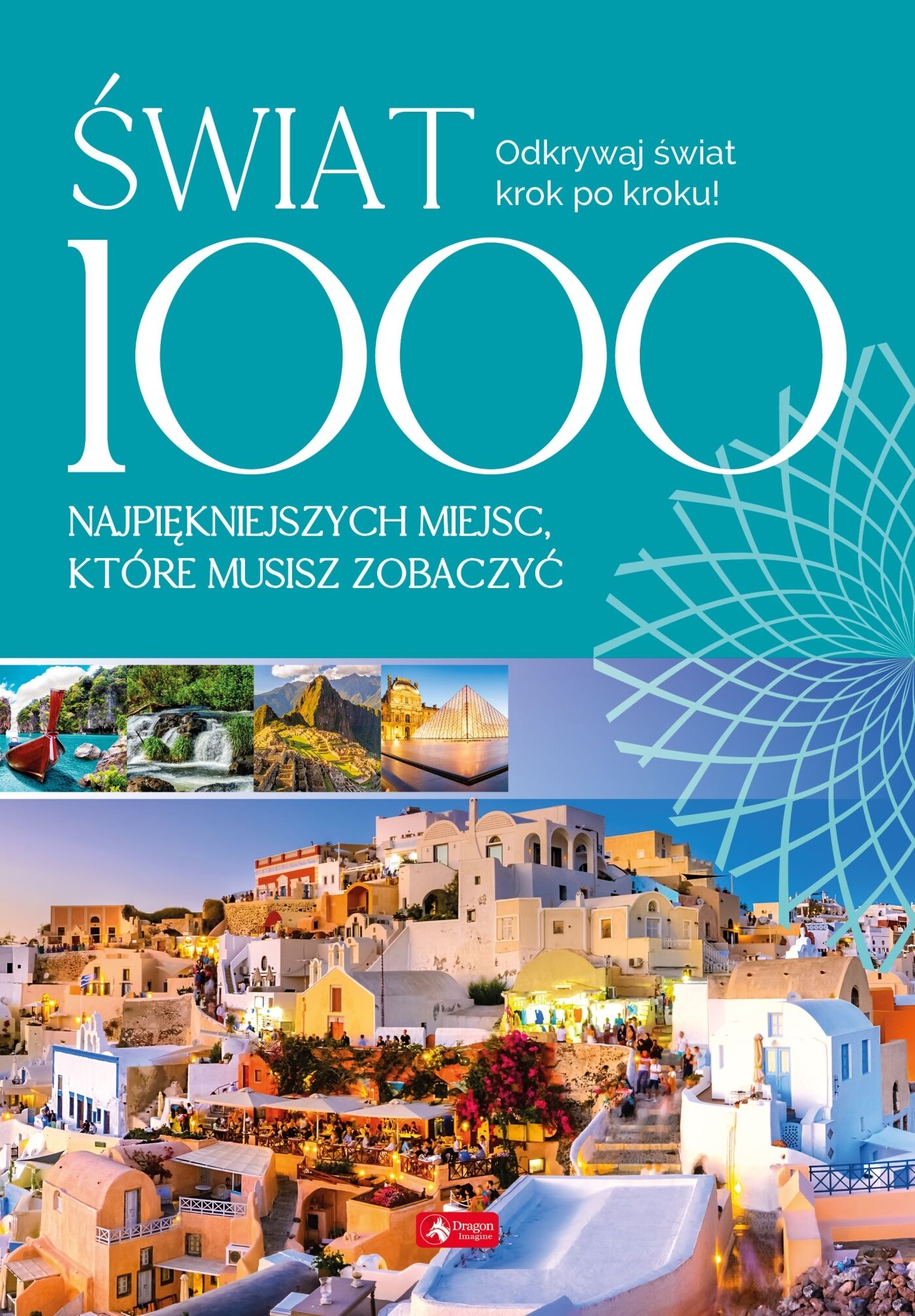 Świat. 1000 miejsc, które musisz zobaczyć