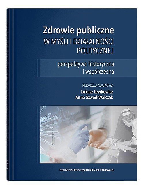 Zdrowie publiczne w myśli i działalności politycznej - perspektywa historyczna i współczesna
