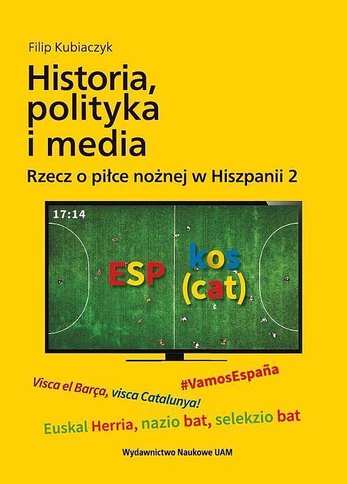 Historia, polityka i media. Rzecz o piłce nożnej w Hiszpanii 2