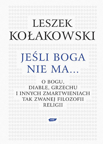 Jeśli Boga nie ma. O Bogu, diable, grzechu i innych zmartwieniach tak zwanej filozofii religii