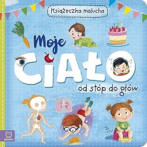 Moje ciało od stóp do głów! Książeczka malucha