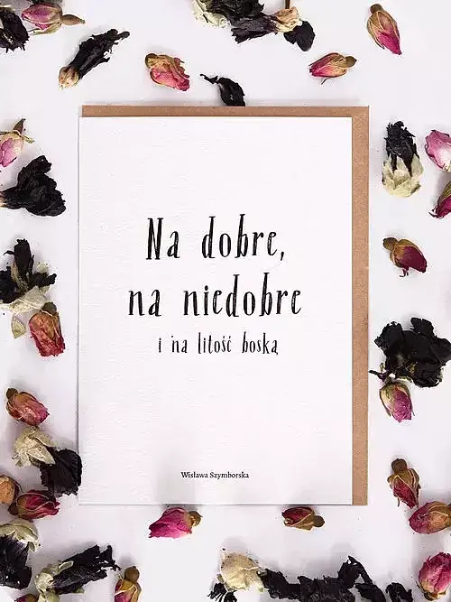 Kartka Na dobre na niedobre i na litość boską Wisława Szymborska