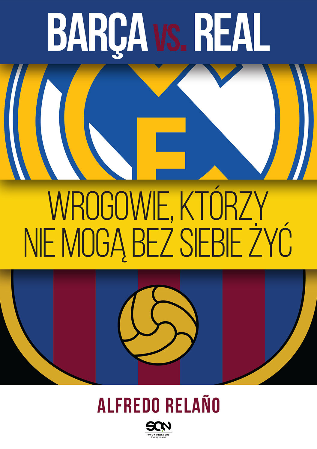 Barca vs. Real. Wrogowie, którzy nie mogą bez siebie żyć