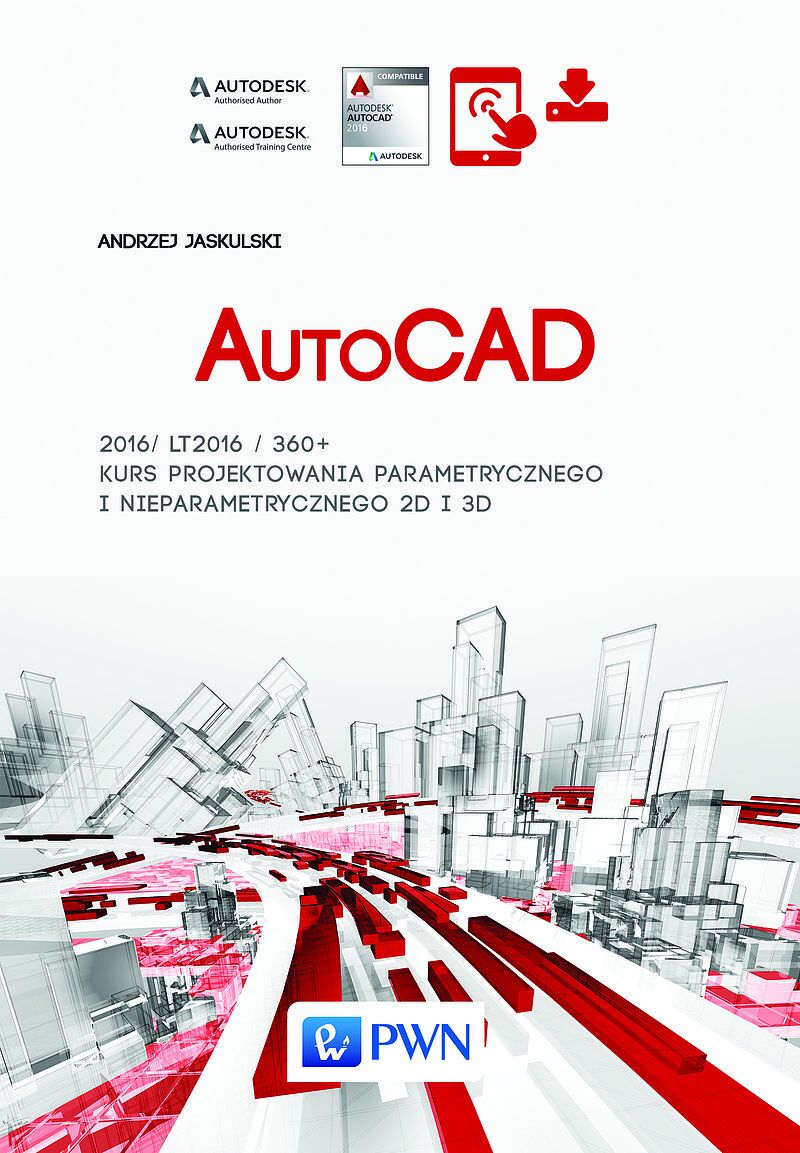 AutoCAD 2016/LT2016/360+ Kurs projektowania parametrycznego i nieparametrycznego 2D i 3D