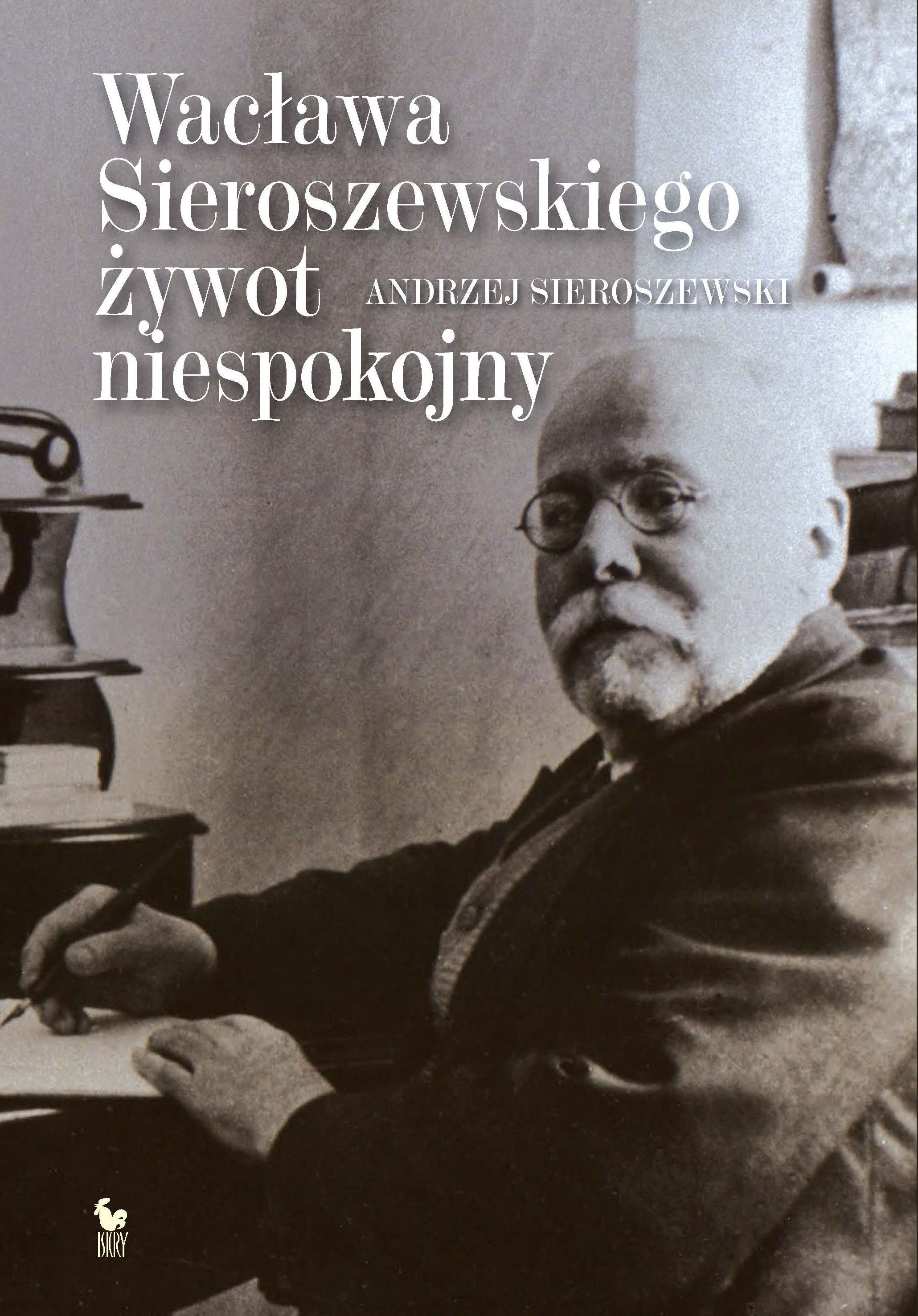 Wacława Sieroszewskiego żywot niespokojny (e-book)