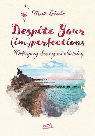 Despite your (im)perfections. Dotrzymaj złożonej mi obietnicy