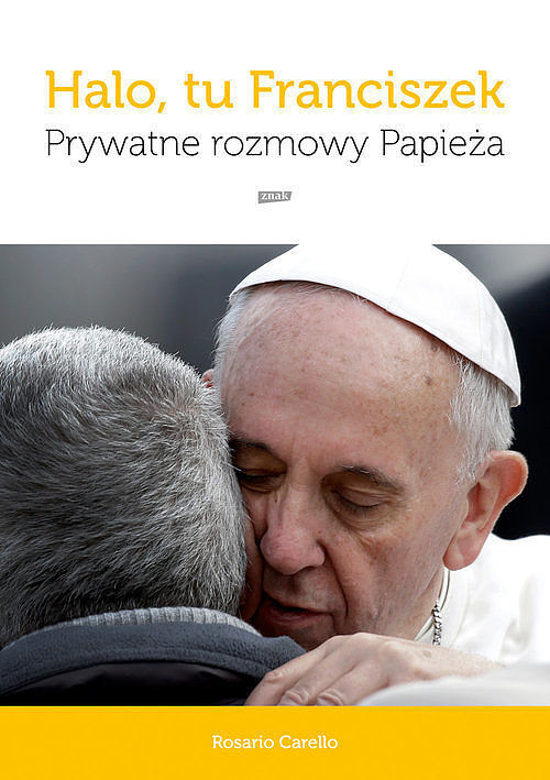 Halo, tu Franciszek. Prywatne rozmowy Papieża