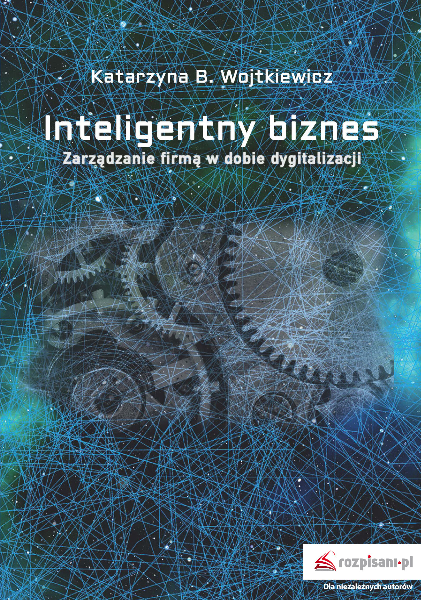 Inteligentny biznes. Zarządzanie firmą w dobie dygitalizacji