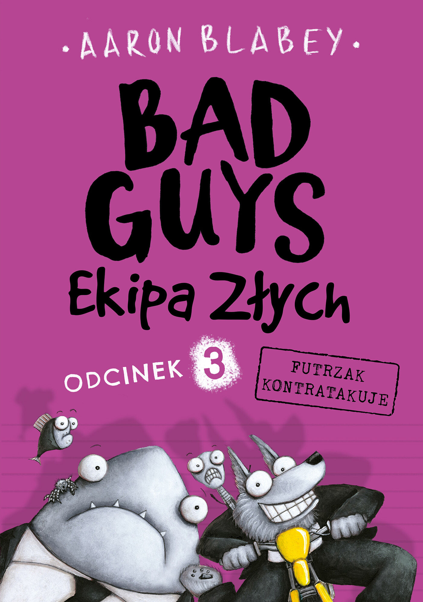 Bad Guys. Ekipa Złych. Odcinek 3 Futrzak kontratakuje (e-book)