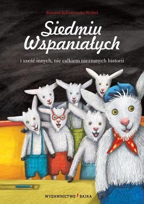 Siedmiu wspaniałych i sześć innych nie całkiem nieznanych historii wyd. 1