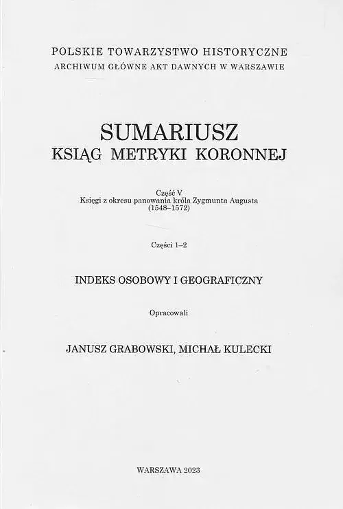 Sumariusz ksiąg metryki koronnej. Część V Księgi z okresu panowania króla Zygmunta Augusta (1548-15