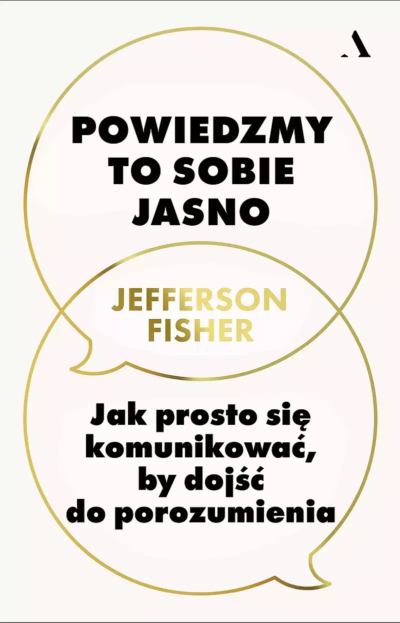 Powiedzmy to sobie jasno. Jak rozmawiać, by dojść do porozumienia