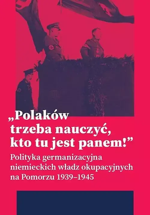 „Polaków trzeba nauczyć, kto tu jest panem!”