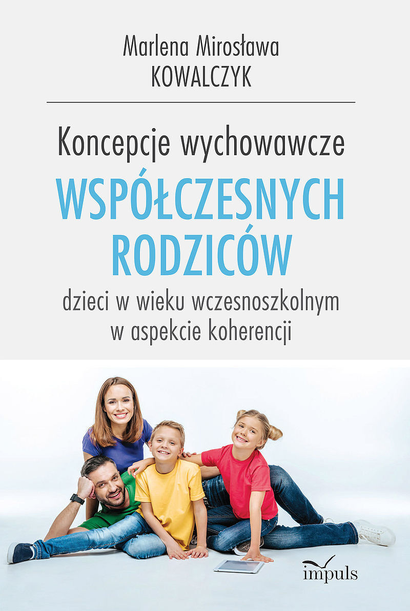 Koncepcje wychowawcze współczesnych rodziców dzieci w wieku wczesnoszkolnym w aspekcie koherencjI