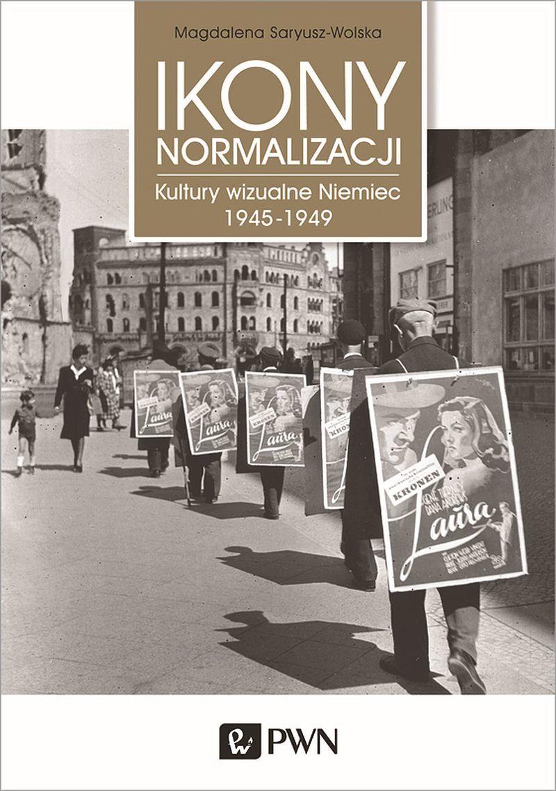 Ikony normalizacji. Kultury wizualne Niemiec 1945-1949