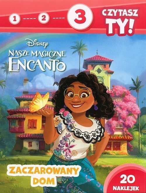 1, 2, 3, czytasz ty! Poziom 3. Zaczarowany dom. Disney Nasze magiczne Encanto
