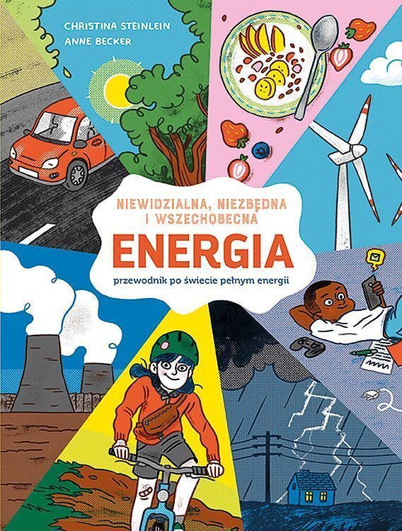 Energia. Niewidzialna, niezbędna i wszechobecna. Przewodnik po świecie pełnym energii