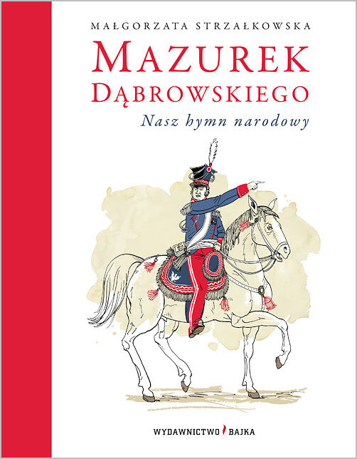 Mazurek dąbrowskiego nasz hymn narodowy