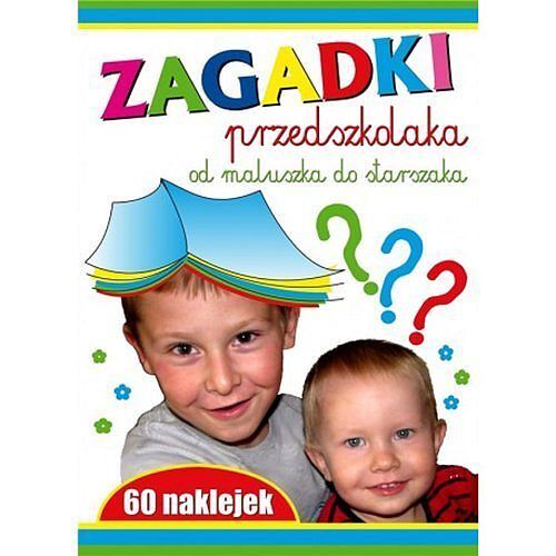 Zagadki przedszkolaka Od maluszka do starszaka