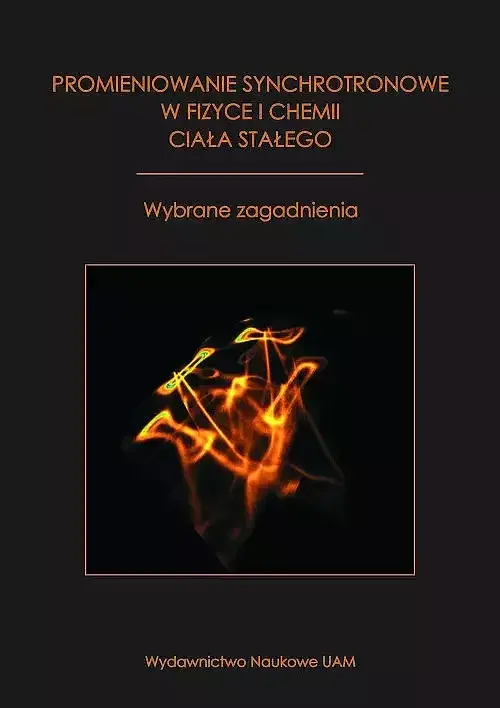 Promieniowanie synchrotronowe w fizyce i chemii ciała stałego: wybrane zagadnienia.