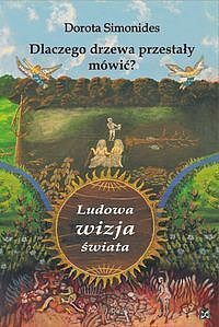 Dlaczego drzewa przestały mówić? Ludowa wizja świata