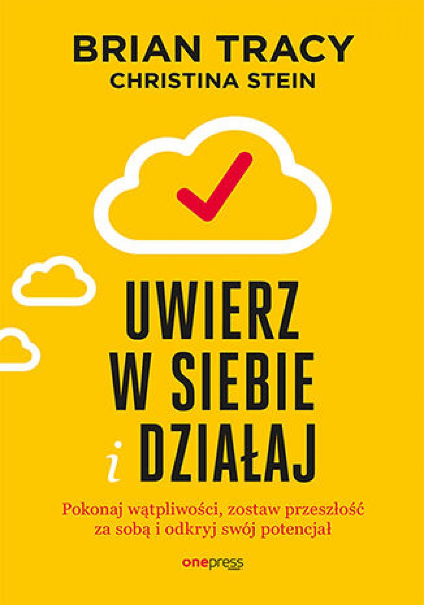 Uwierz w siebie i działaj. Pokonaj wątpliwości, zostaw przeszłość za sobą i odkryj swój potencjał (e-book)