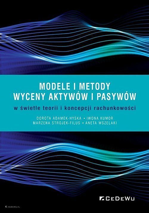 Modele i metody wyceny aktywów i pasywów w świetle teorii i koncepcji rachunkowości