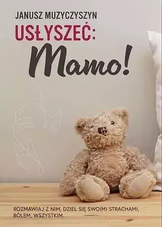 Usłyszeć: mamo!